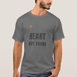 Heart Not Found Funny Tech Error Design T-Shirt