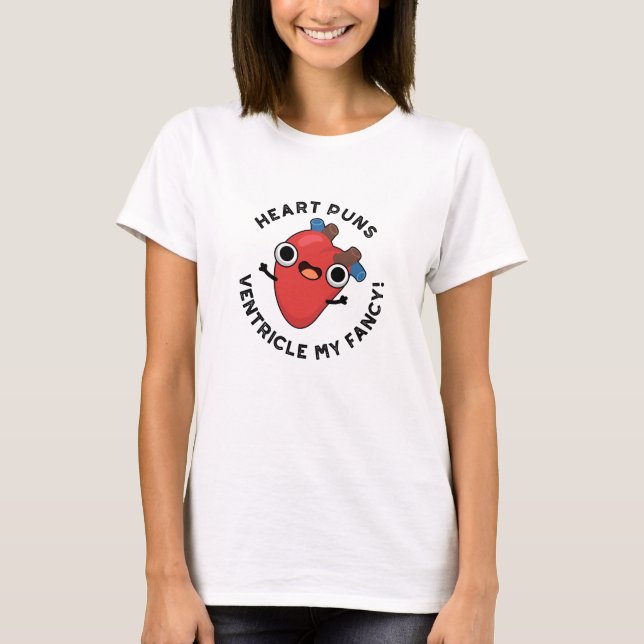 Heart Puns Ventricle My Fancy Funny Anatomy Pun  T-Shirt (Front)