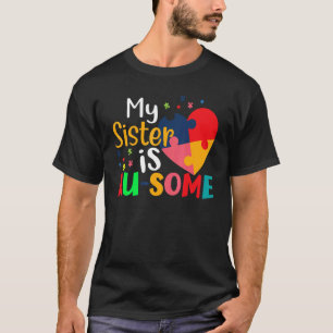 Heart Puzzle Autism Awareness ASD My Sister Is Au T-Shirt