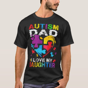 Heart Puzzle Autism Dad I Love My Daughter Autism T-Shirt