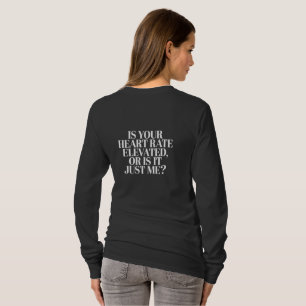 Heart Rate Elevated - Flirty Fitness Quote  T-Shirt