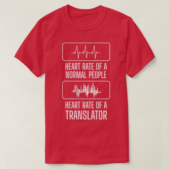 Heart Rate Interpreter Transcriber Gift T-Shirt (Design Front)