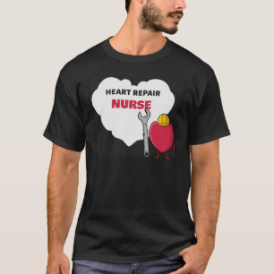 Heart Repair Nurse Cardiac Care Team  Idea T-Shirt