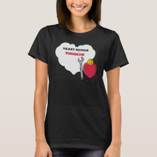 Heart Repair Surgeon Cardiac Care Team  Idea T-Shirt