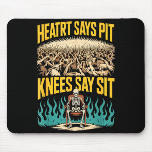 Heart says pit knees say sit funny metal saying He Mouse Mat