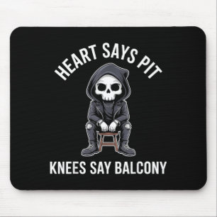 Heart Says T Knees Say Balcony Funny Concert  Mouse Mat