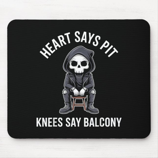Heart Says T Knees Say Balcony Funny Concert  Mouse Mat (Front)
