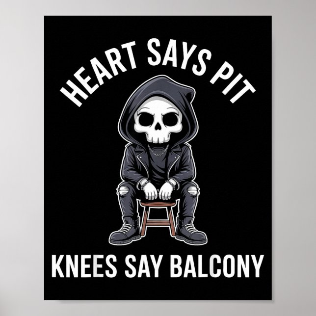 Heart Says T Knees Say Balcony Funny Concert  Poster (Front)