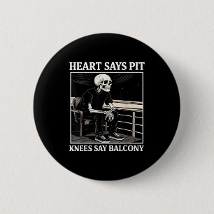Heart Says T Knees Say Balcony Funny Concert Quote 6 Cm Round Badge