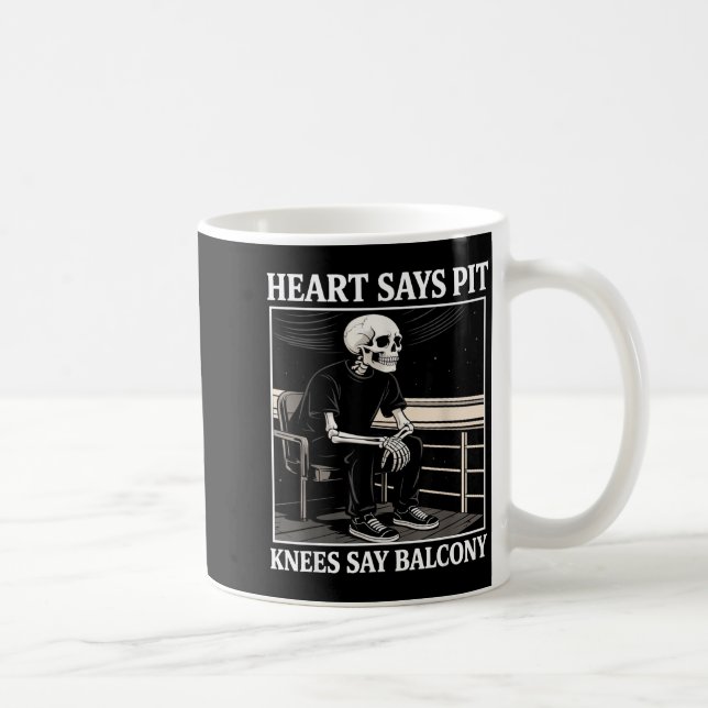 Heart Says T Knees Say Balcony Funny Concert Quote Coffee Mug (Right)