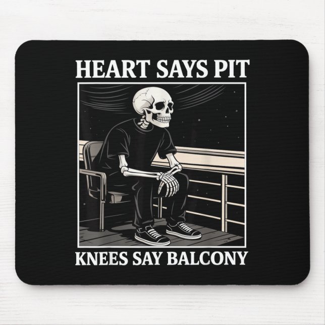 Heart Says T Knees Say Balcony Funny Concert Quote Mouse Mat (Front)