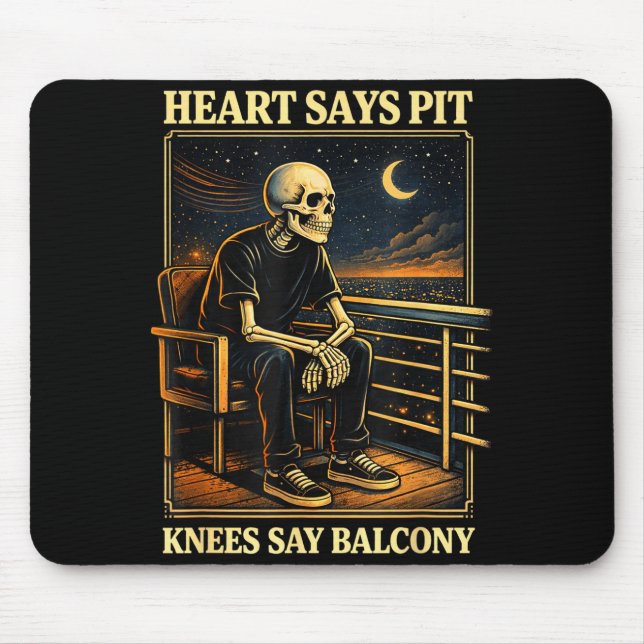 Heart Says T Knees Say Balcony  Mouse Mat (Front)