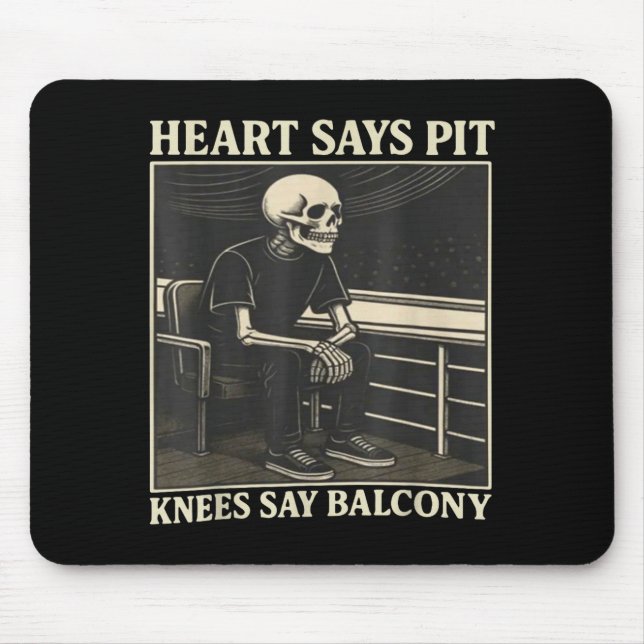 Heart Says T Knees Say Balcony  Mouse Mat (Front)