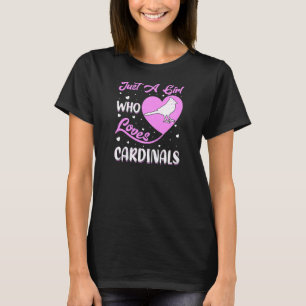 Heart Shape Cardinal Bird Just A Girl Who Loves Ca T-Shirt