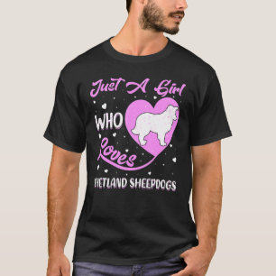 Heart Shape Dog Just A Girl Who Loves Shetland She T-Shirt