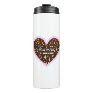 Heart shape Teaching is a work of heart Thermal Tumbler