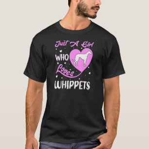 Heart Shape Whippet Dog Just A Girl Who Loves Whip T-Shirt
