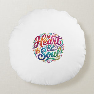 Heart & Soul T-Shirt–Inspirational Love & Passions Round Cushion