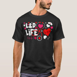 Heart Stethoscope LD Life Valentines Labour Delive T-Shirt