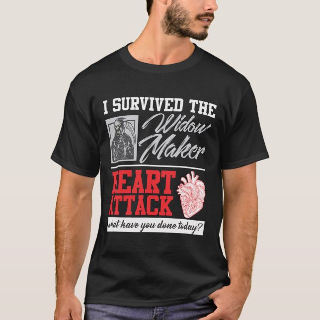 Heart Surgery Survivor Widow Maker Heart Attack  T-Shirt (Front)