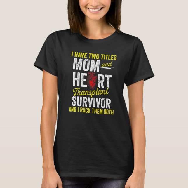 Heart Transplant Recipient Mum Both Surgery Surviv T-Shirt (Front)