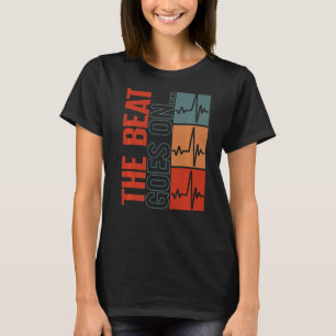 Heart Transplant Surgery Beat Goes On Heart Beat F T-Shirt