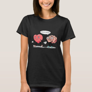 Heart Vs Brain Heart Leading Brain Valentines  T-Shirt