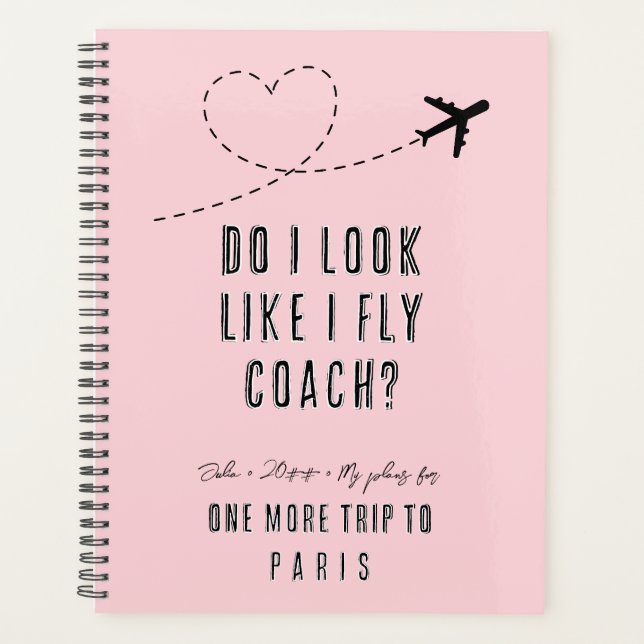 Heart W Do I Look Like I Fly Economy Sarcastic BFF Planner (Front)