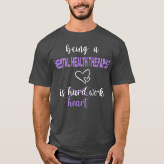 Heart Work Mental Health Therapist 1650  T-Shirt
