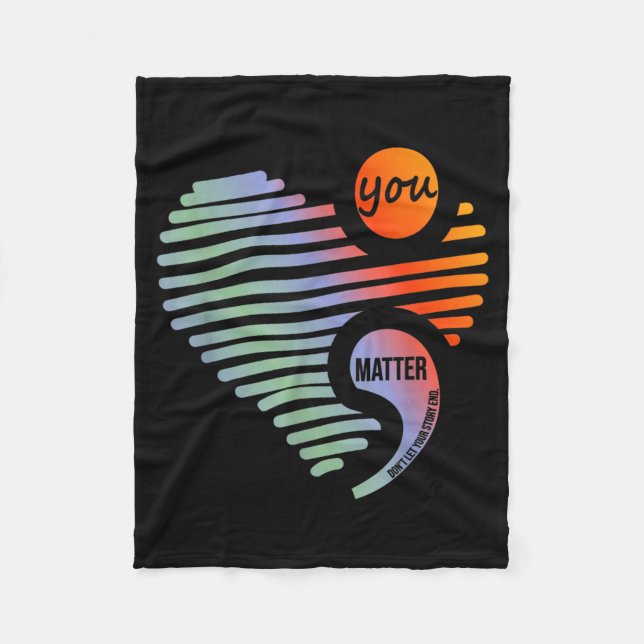 Heart You Don't Let Story End Suicide Prevention  Fleece Blanket (Front)
