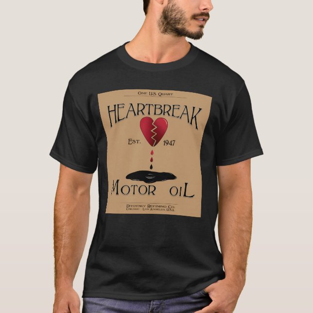 Heartbreak Motor Oil  T-Shirt (Front)