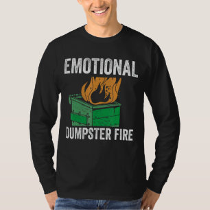 Heartbroken Quote Emotional Dumpster Fire Anxiety T-Shirt