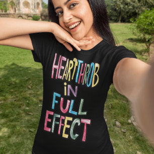 Hearthrob In Full Effect T-Shirt