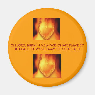 heartonfire, heartonfire, OH LORD, BURN IN ME A... Magnet