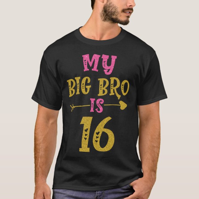 Hearts 16th Bday For Big Brother From Sister Broth T-Shirt (Front)