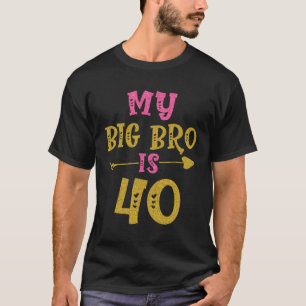 Hearts 40th Bday For Big Brother From Sister Broth T-Shirt