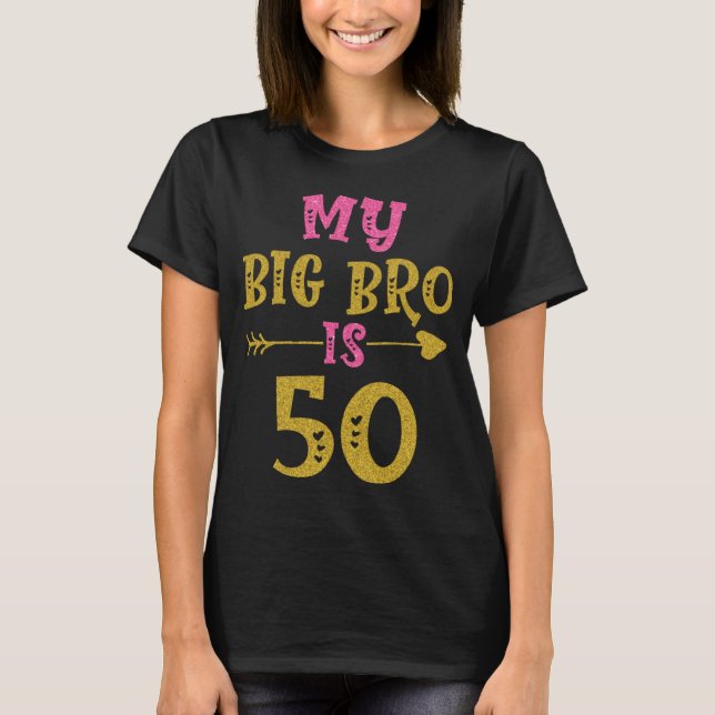 Hearts 50th Bday For Big Brother From Sister Broth T-Shirt (Front)
