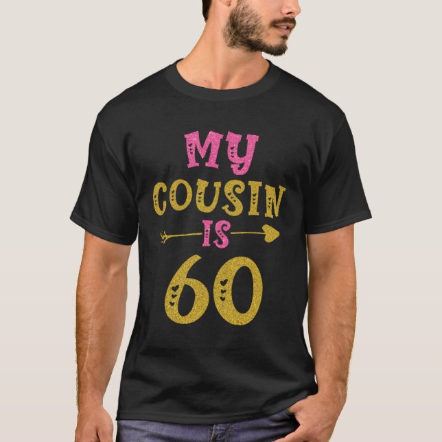 Hearts 60th Bday For Cousin From Cousin T-Shirt (Front)