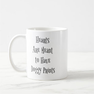 "Hearts are Meant to have Doggy Prints Coffee Mug