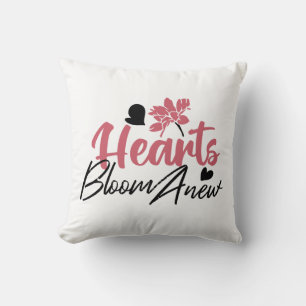 Hearts Bloom Anew - Inspirational Floral Quote Cushion