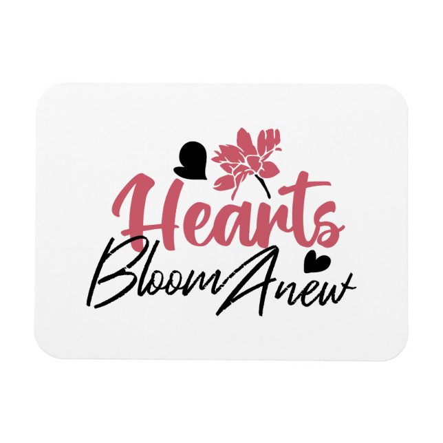 Hearts Bloom Anew - Inspirational Floral Quote Magnet (Horizontal)
