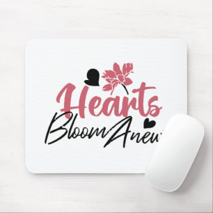 Hearts Bloom Anew - Inspirational Floral Quote Mouse Mat