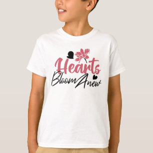 Hearts Bloom Anew - Inspirational Floral Quote T-Shirt