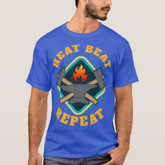 Heat Beat Repeat Blacksmith T T-Shirt