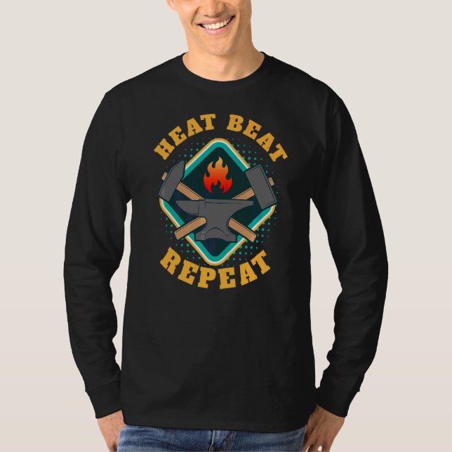 Heat Beat Repeat I Forge Anvil Artisan Blacksmith T-Shirt (Front)