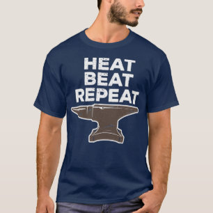 Heat Beat Repeat I Funny Blacksmith Smith T-Shirt