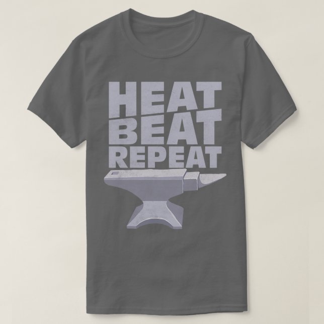 Heat Beat Repeat Ironworker Forger Farrier T T-Shirt (Design Front)