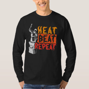 Heat Beat Repeat Metalsmith Forging Blacksmith T-Shirt
