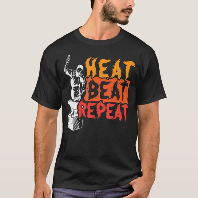 Heat Beat Repeat Metalsmith Forging Blacksmith T-Shirt (Front)