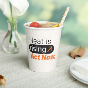 Heat is Rising – Act Now Global Warming Awarenes Paper Cups